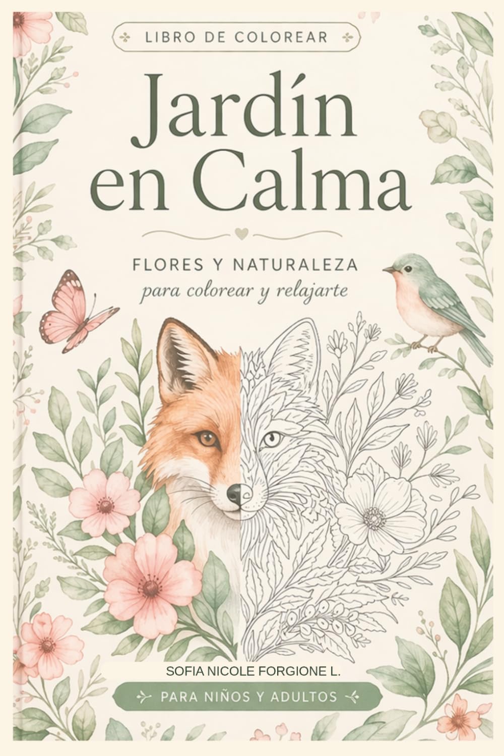 JARDÍN EN CALMA: FLORES Y NATURALEZA Para Colorear y Relajarte