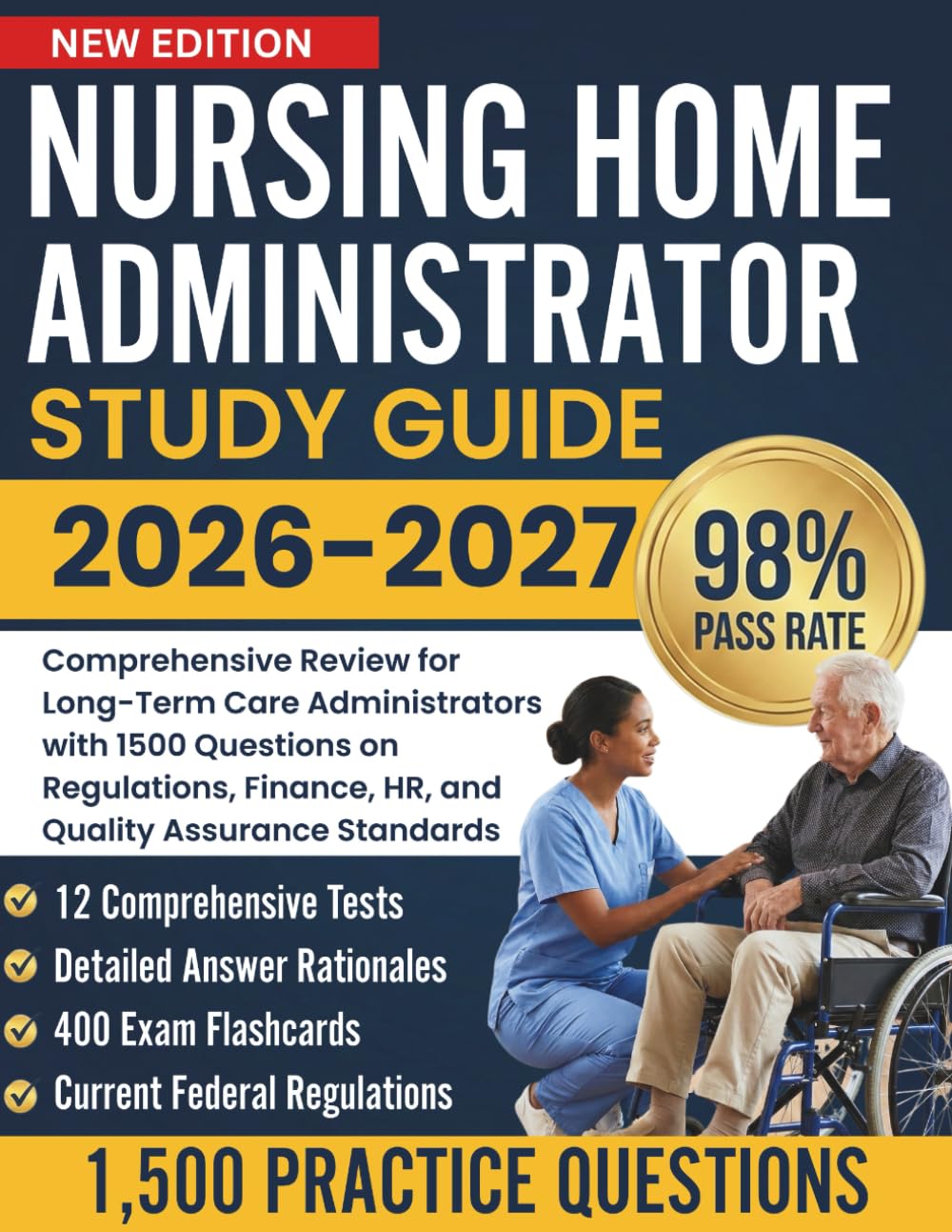 Nursing Home Administrator STUDY GUIDE 2026-2027: Comprehensive Review for Long-Term Care Administrators with 1500 Questions on Regulations, Finance, HR, and Quality Assurance Standards