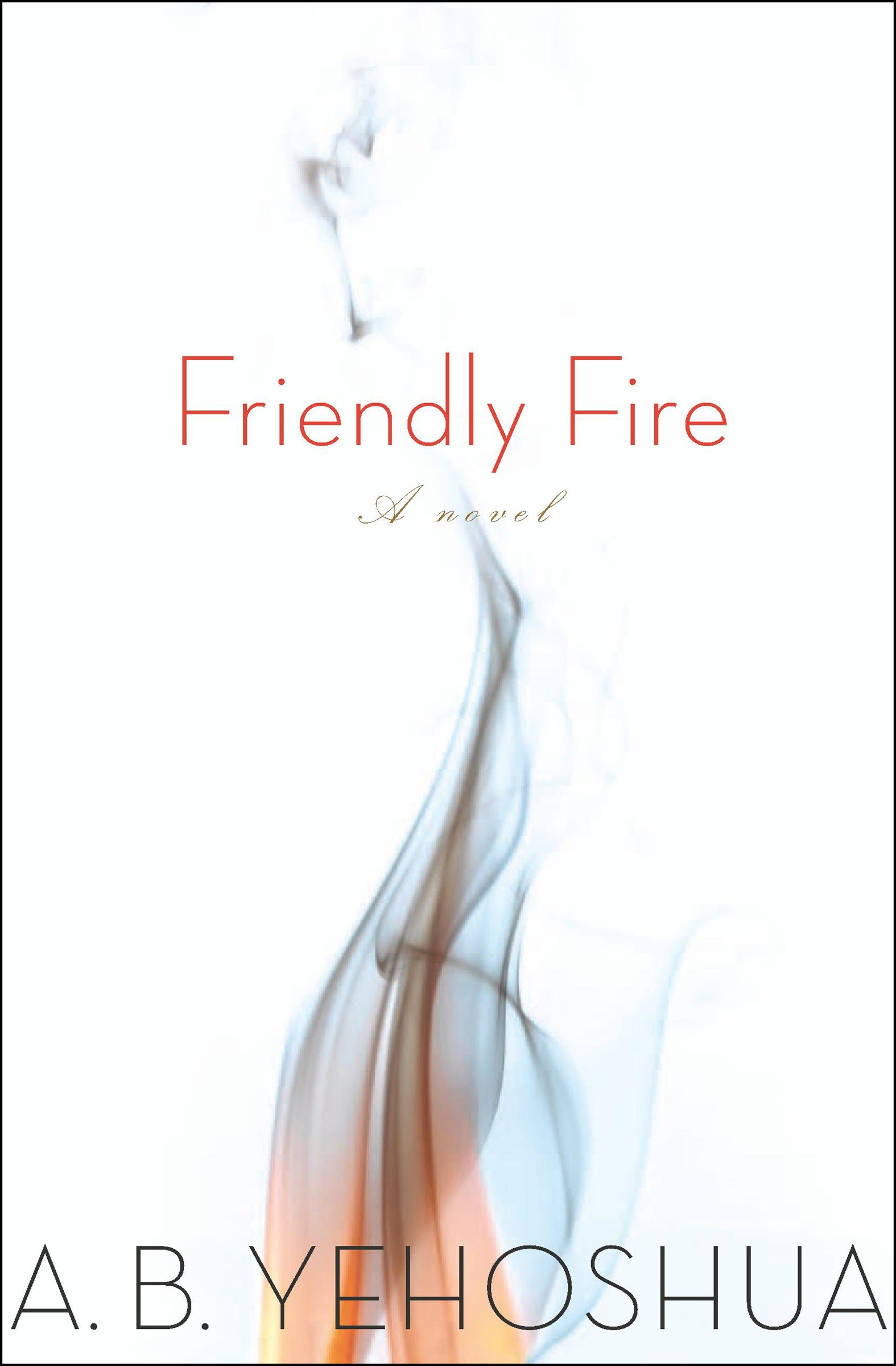Friendly Fire: A Novel
