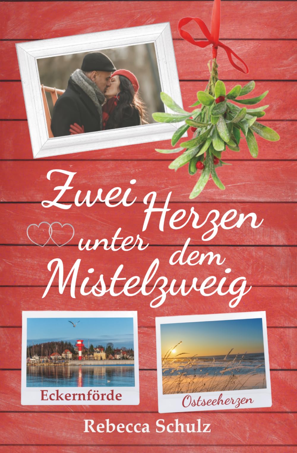 Zwei Herzen unter dem Mistelzweig: Ein Ostseeroman (Ostseeherzen)