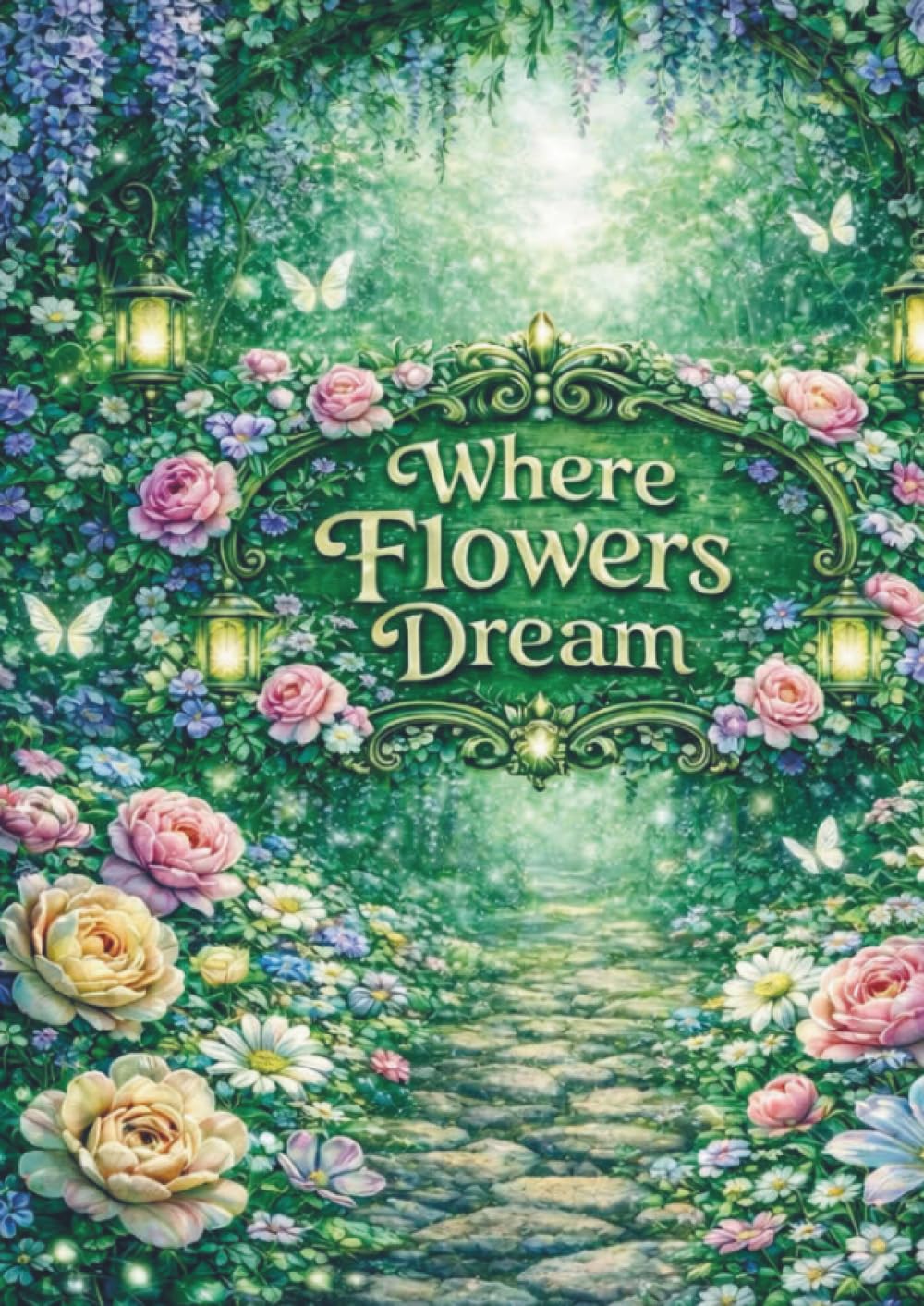 Where flowers dream: Coloringbook for adults