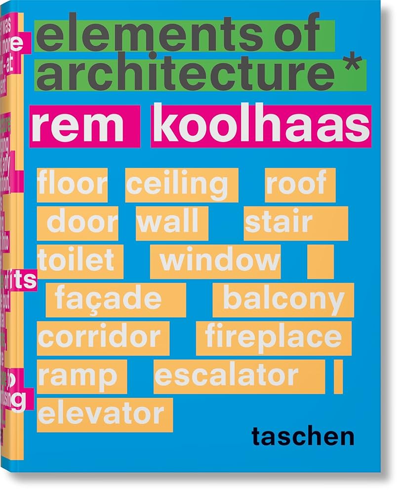 アート・デザイン・音楽 Elements of Architecture / Rem Koolhaas Rem Koolhaas. Elements of Architecture: Koolhaas, Rem