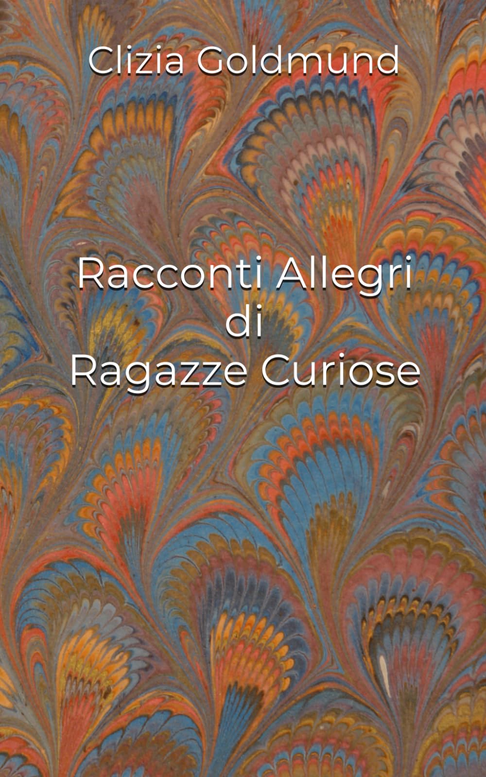 Racconti Allegri di Ragazze Curiose (Solo per i tuoi occhi)