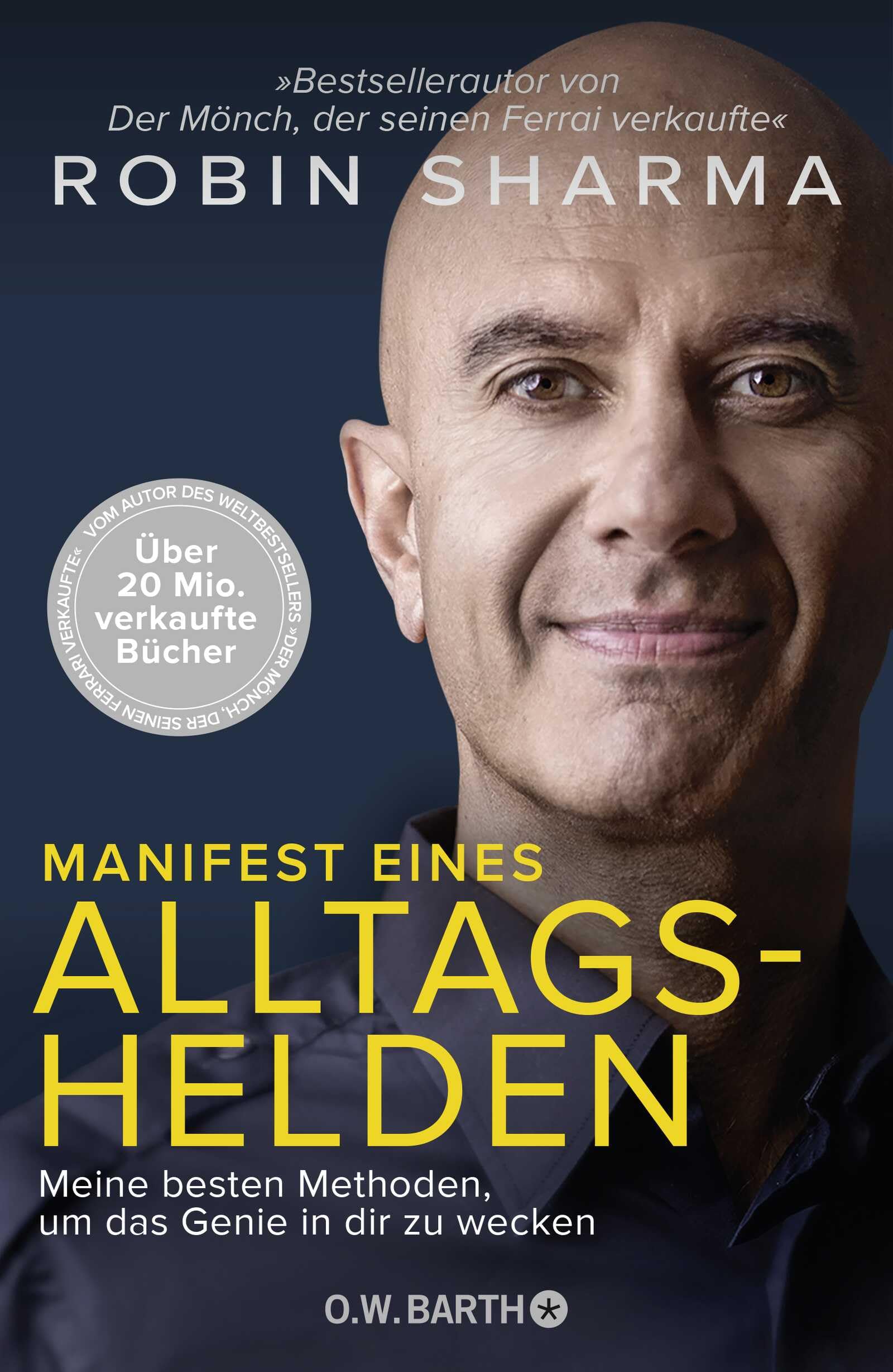 Manifest eines Alltagshelden: Meine besten Methoden, um das Genie in dir zu wecken | Vom Autor des Bestsellers »Der Mönch, der seinen Ferrari verkaufte«