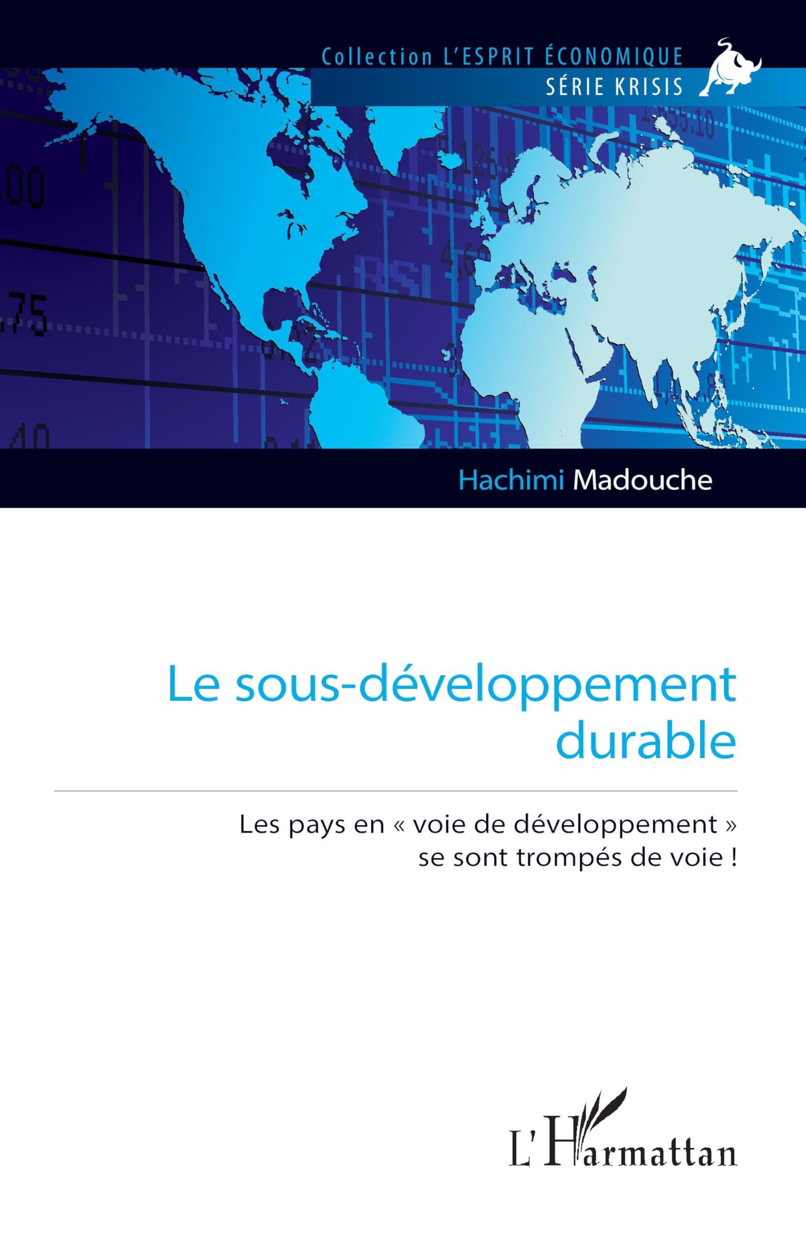 Le sous-développement durable: Les pays en « voie de développement » se sont trompés de voie ! (L'Esprit Économique)
