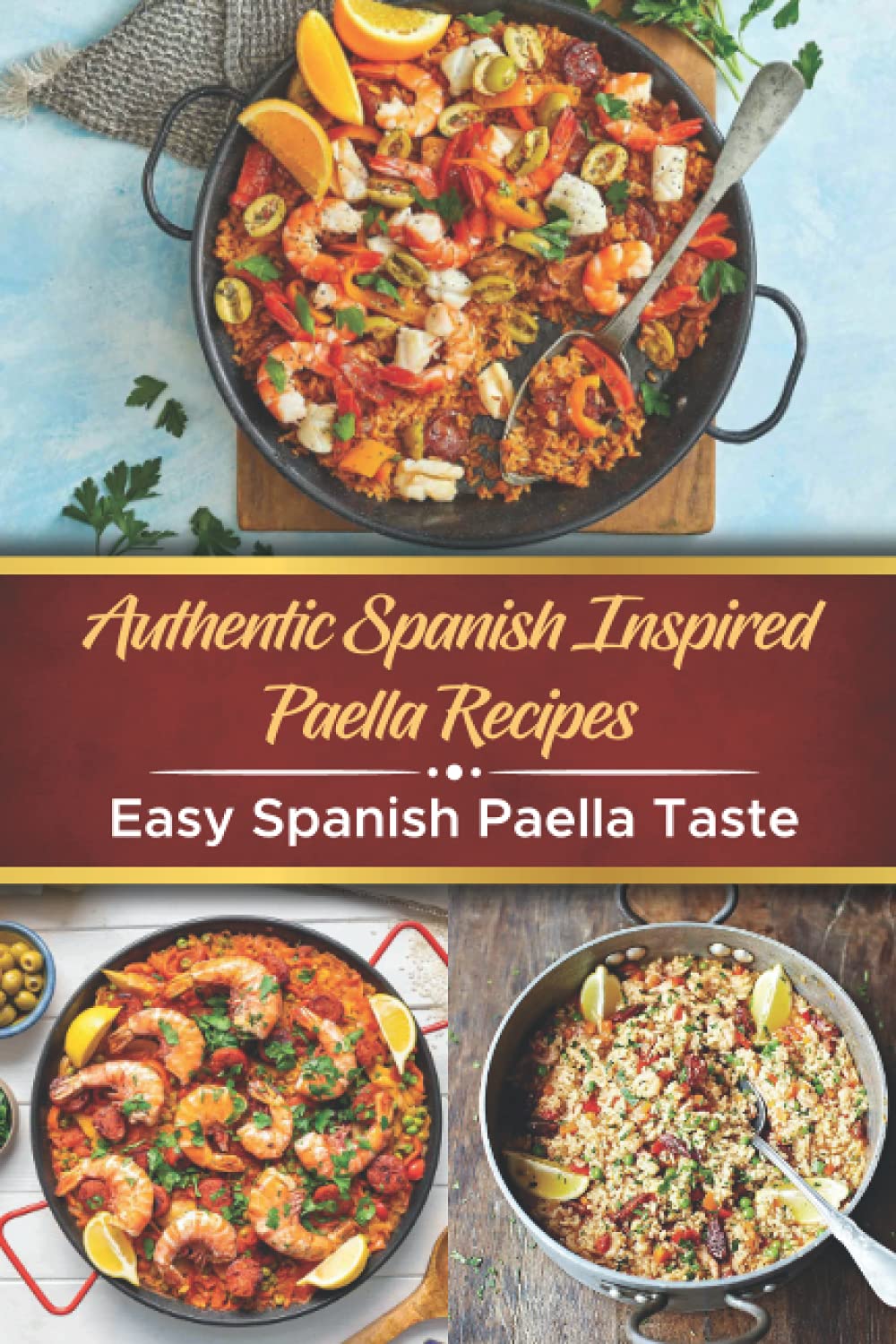 Authentic Spanish Paella: Recipe With Seafood: Paella Cookbook Author
