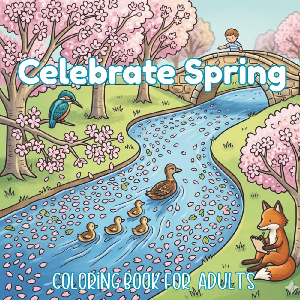 Celebrate Spring: An Adult Coloring Book of Whimsical Animal and Insect Scenes, Joyful Spring Adventures, and Relaxing Nature Escapes