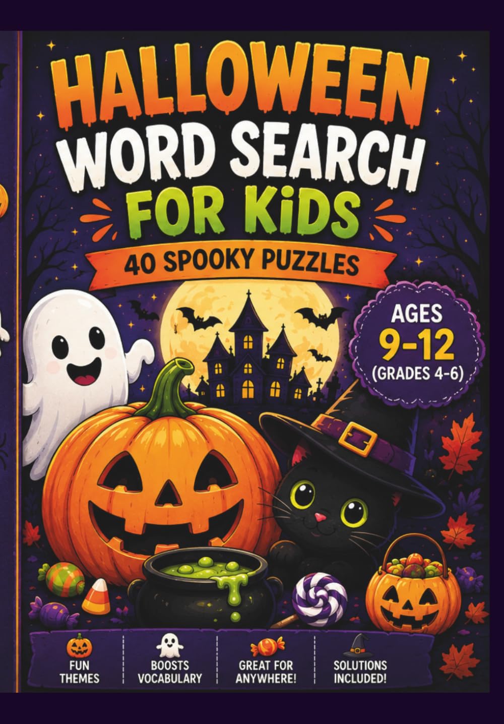 Halloween Word Search for Kids: 40 Spooky Word Search Puzzles for Ages 9–12 | Fun Halloween Activities Featuring Pumpkins, Ghosts, Witches, Monsters, Candy, and More!