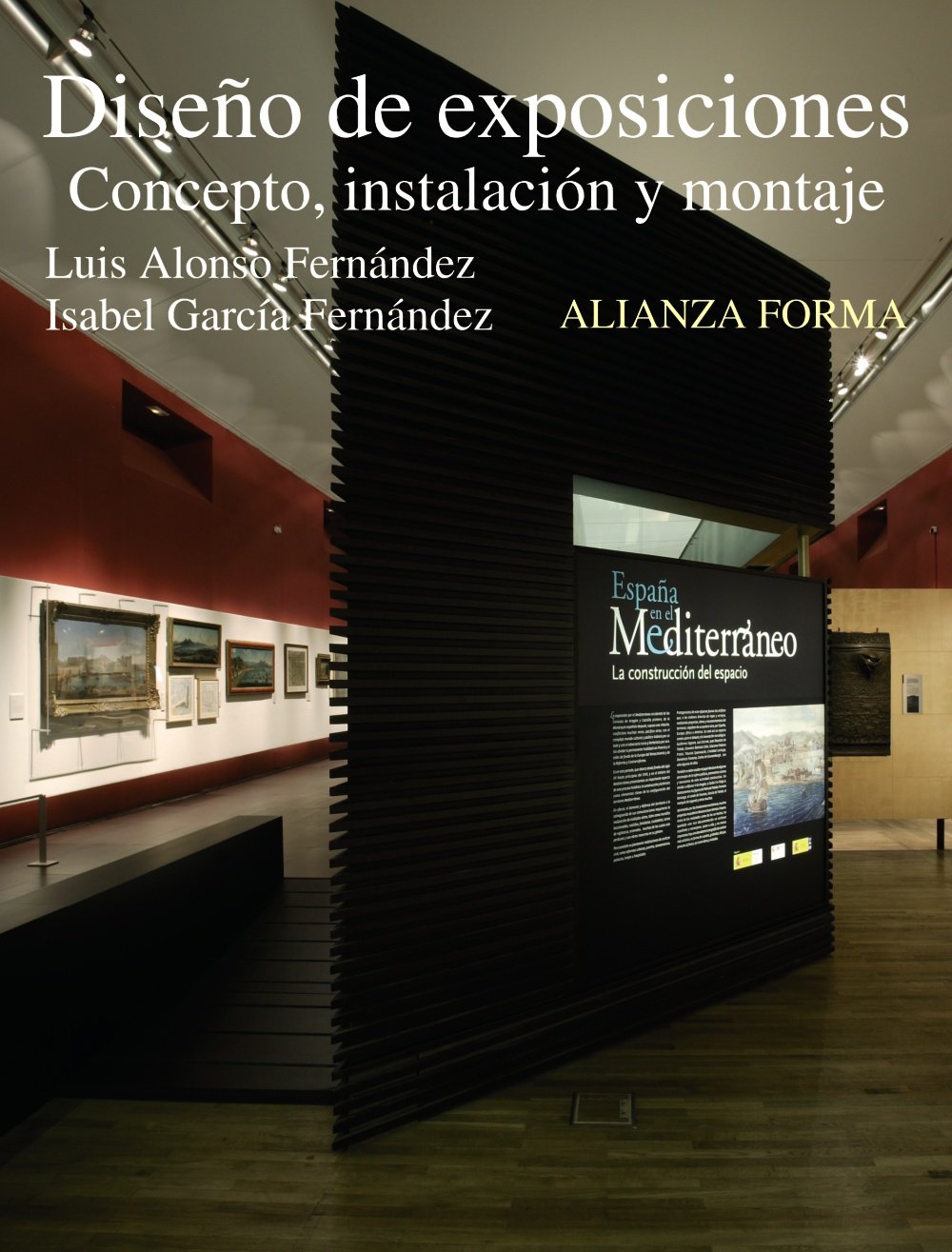 Diseno de exposiciones / Exhibition Design: Concepto, instalacion y montaje / Concept, Installation and Assembly (Alianza forma (AF))