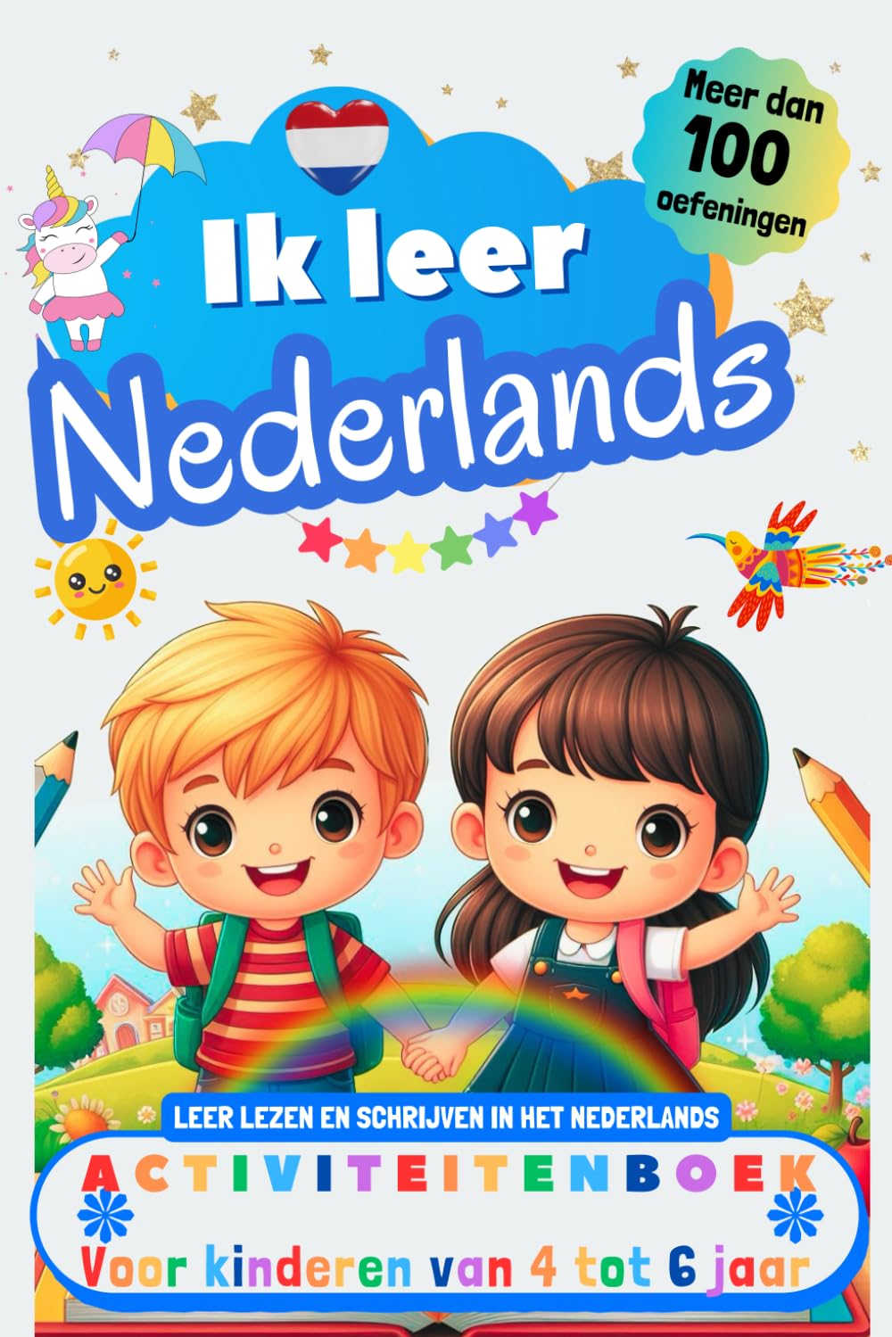 Ik leer Nederlands : activiteitenboek voor kinderen van 4-5-6 jaar: Meer dan 100 oefeningen, leer lezen en schrijven in het Nederlands