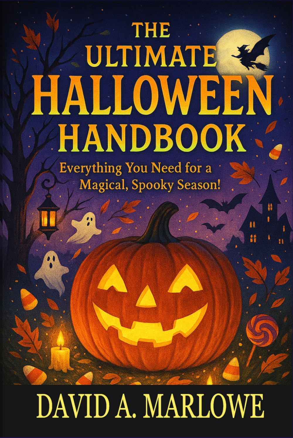 THE ULTIMATE HALLOWEEN HANDBOOK: Everything You Need for a Magical, Spooky, Season      Hardcover – May 23, 2025