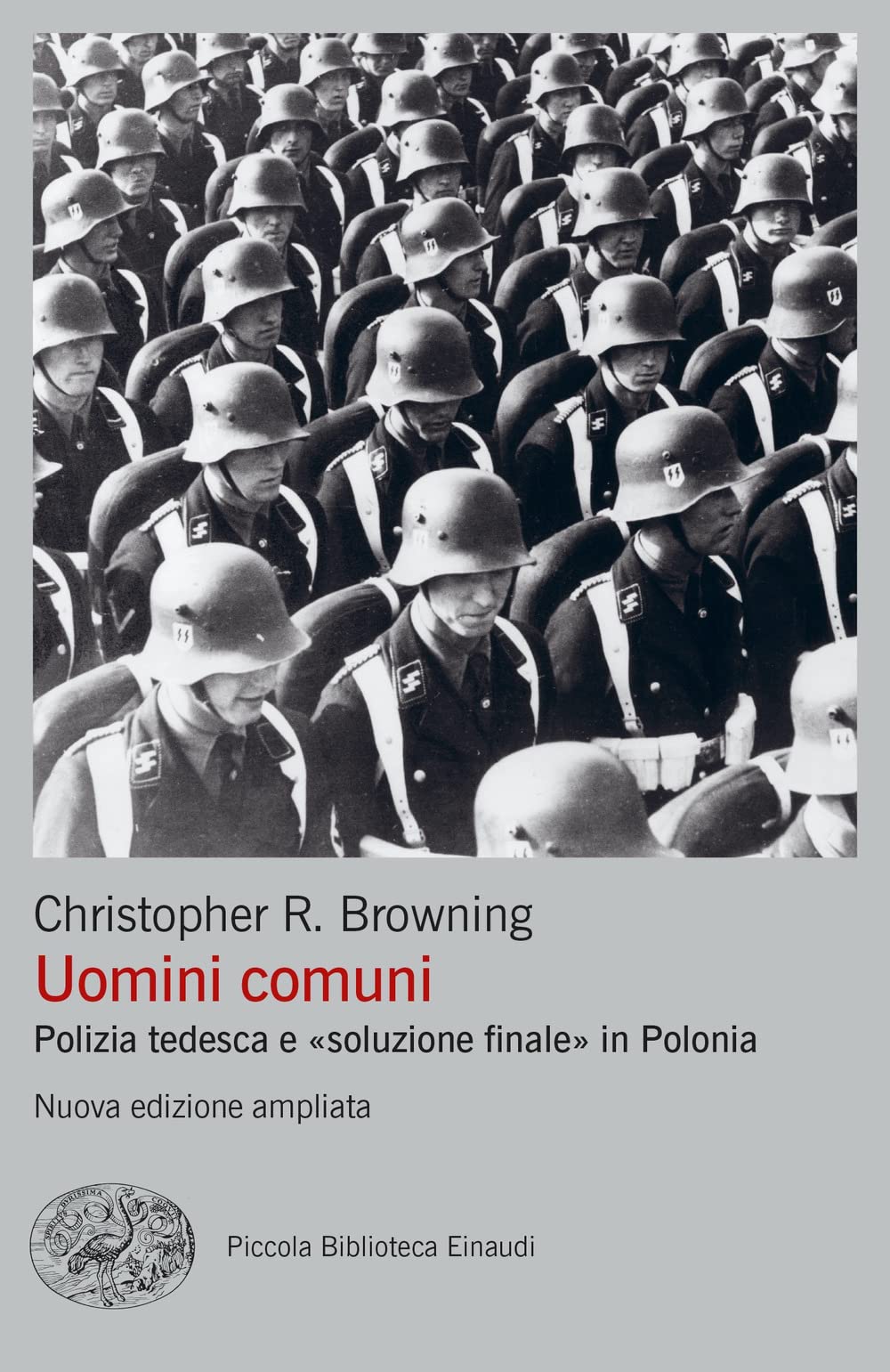 Uomini comuni. Polizia tedesca e soluzione finale in Polonia. Nuova ediz.