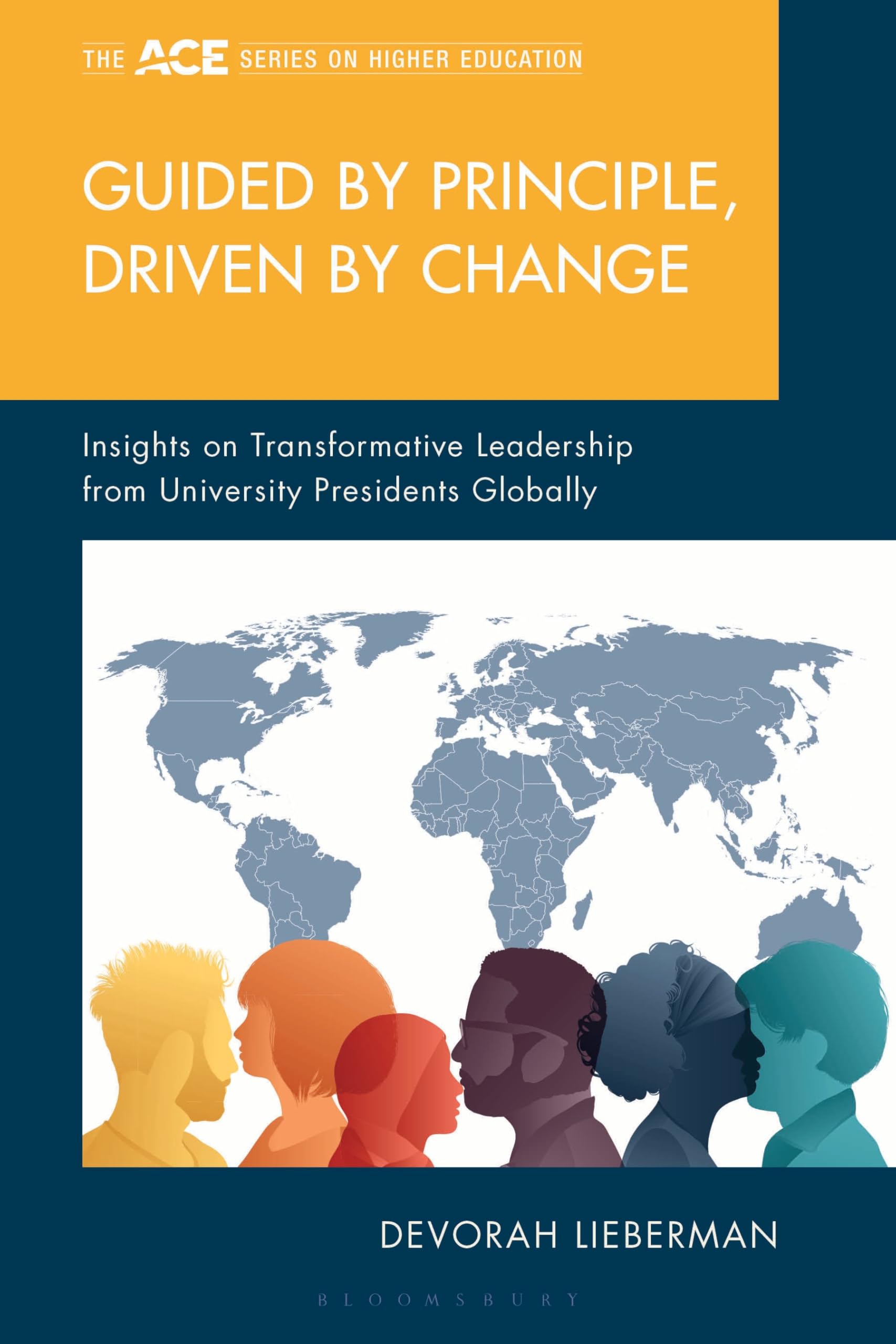 Guided by Principle, Driven by Change: Insights on Transformative Leadership from University Presidents Globally (The ACE Series on Higher Education)