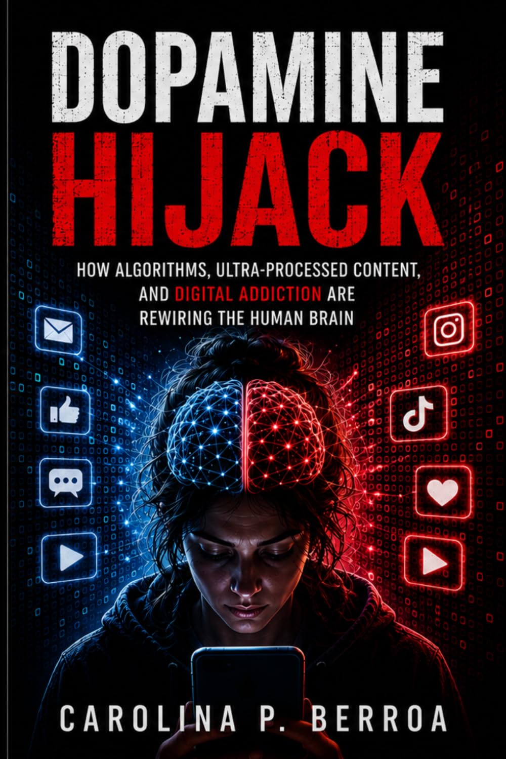 Dopamine Hijack: How Algorithms, Ultra-Processed Content, and Digital Addiction Are Rewiring the Human Brain