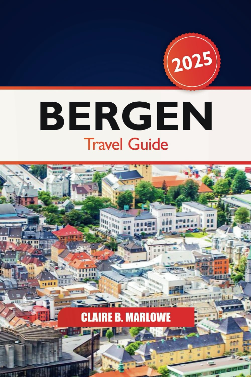 Bergen Travel Guide 2025: Discover Norway's Stunning Fjords, Culture, Historic Landmarks, Scenic Beauty, Insider Tips and Adventure in Scandinavia