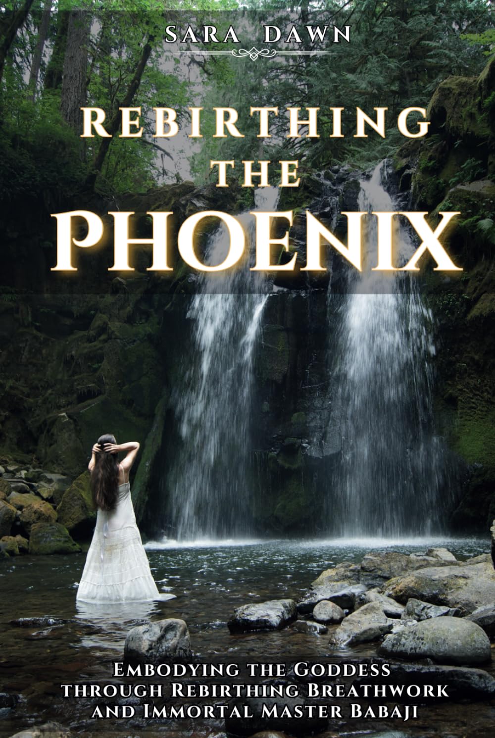 Rebirthing the Phoenix: Embodying the Goddess through Rebirthing Breathwork and Immortal Master Babaji