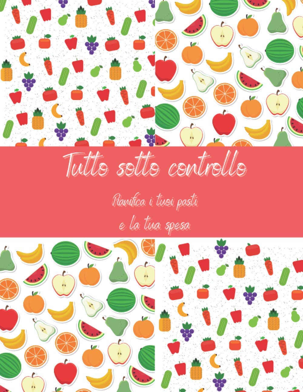 Tutto sotto controllo: Pianifica i tuoi pasti e la tua spesa (Quaderni per tutte le occasioni)