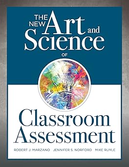The New Art and Science of Classroom Assessment (Authentic Assessment Methods and Tools for the Classroom) (The New Art and Science of Teaching)-Wow! eBook