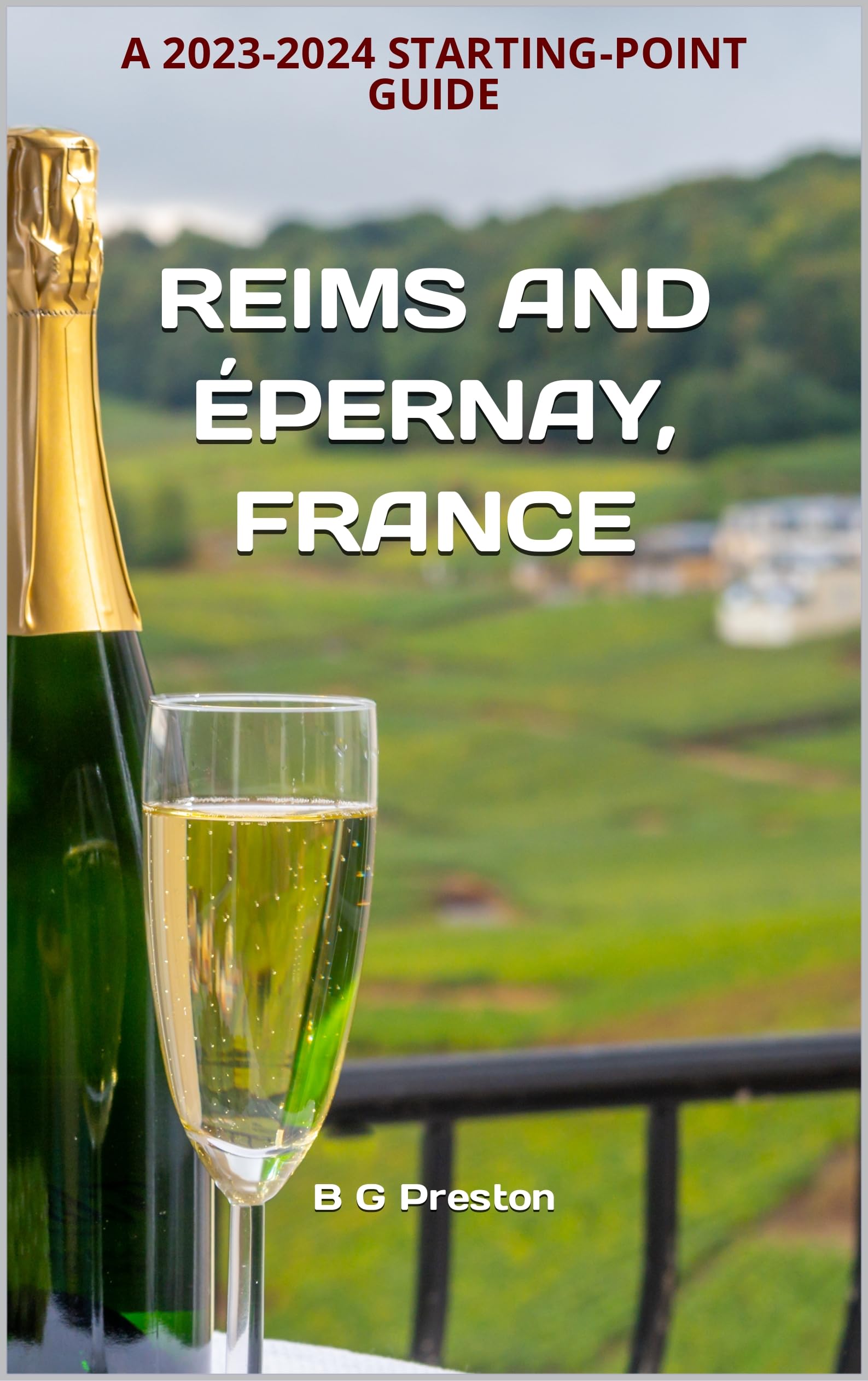 Reims and Épernay, France: The Heart of the Champagne Region (Starting-Point Travel Guides Book 11)