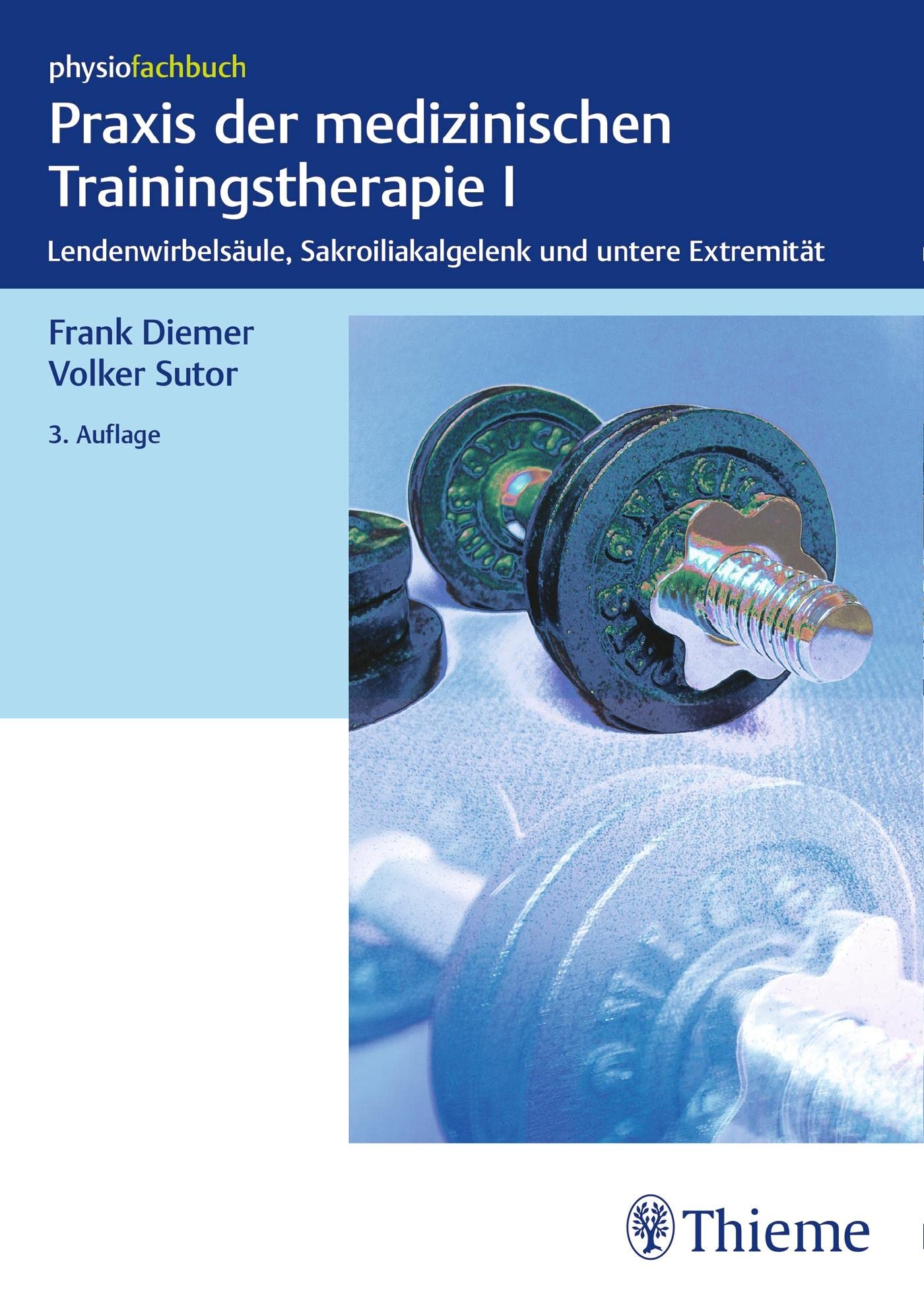 Praxis der medizinischen Trainingstherapie I: Lendenwirbelsäule, Sakroiliakalgelenk und untere Extremität