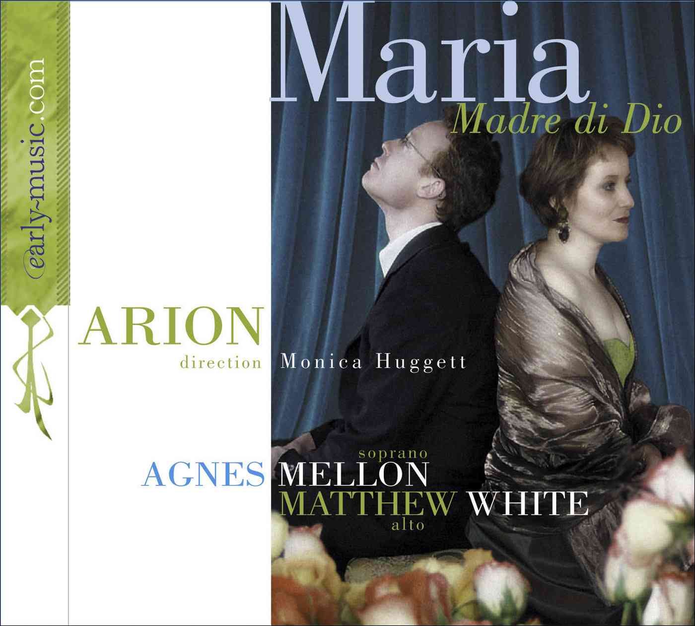 Maria: Madre Di Dio [Audio CD] Arion; Antonio Vivaldi; Alessandro Scarlatti; George Frederick Handel; Monica Huggett; Matthew White; Agnès Mellon and Agn s Mellon
