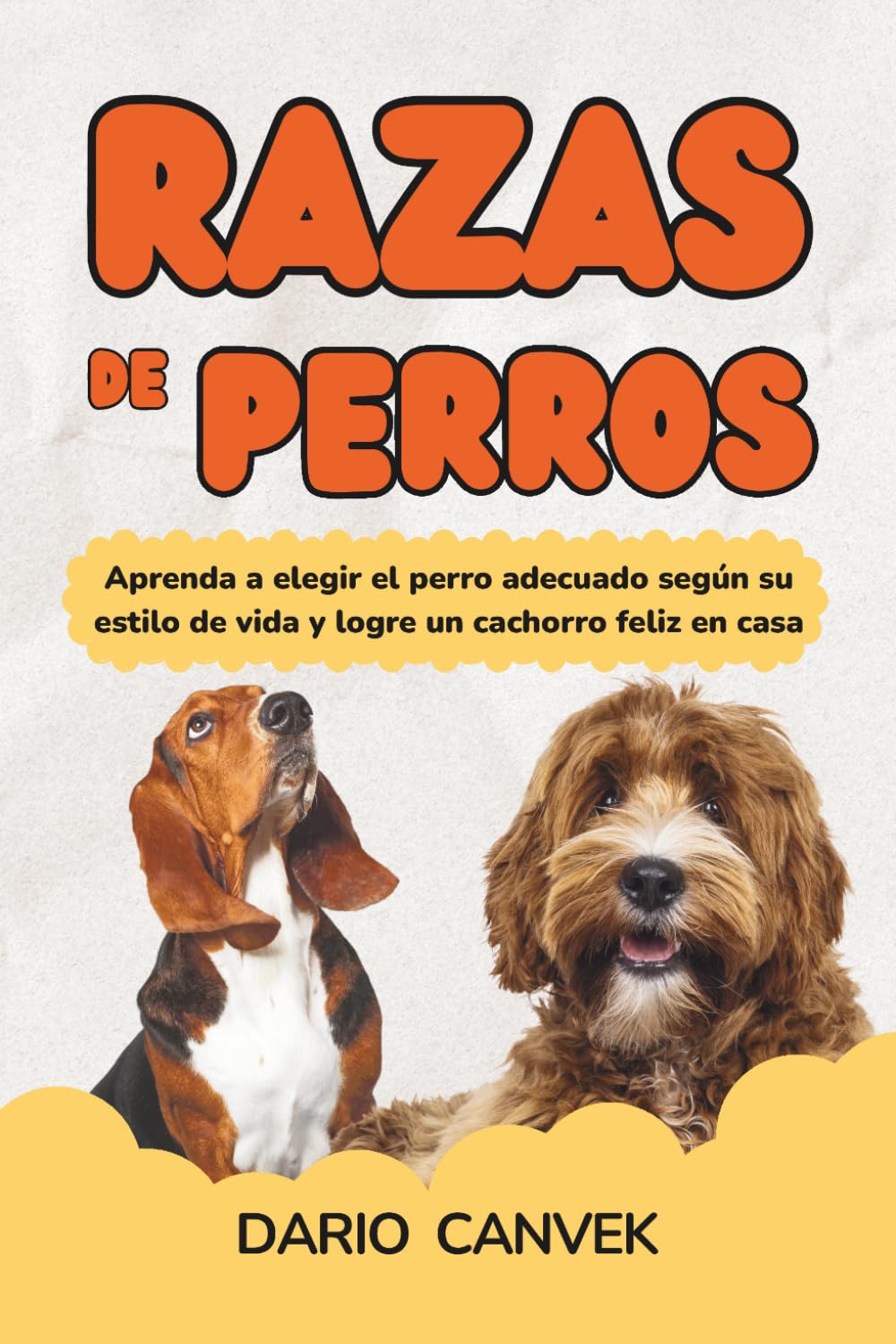 Razas de perros: Aprenda a elegir el perro adecuado según su estilo de vida y logre un cachorro feliz en casa