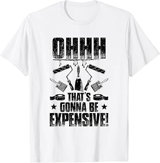 Decorator That's Gonna Be Expensive House Painter T-Shirt