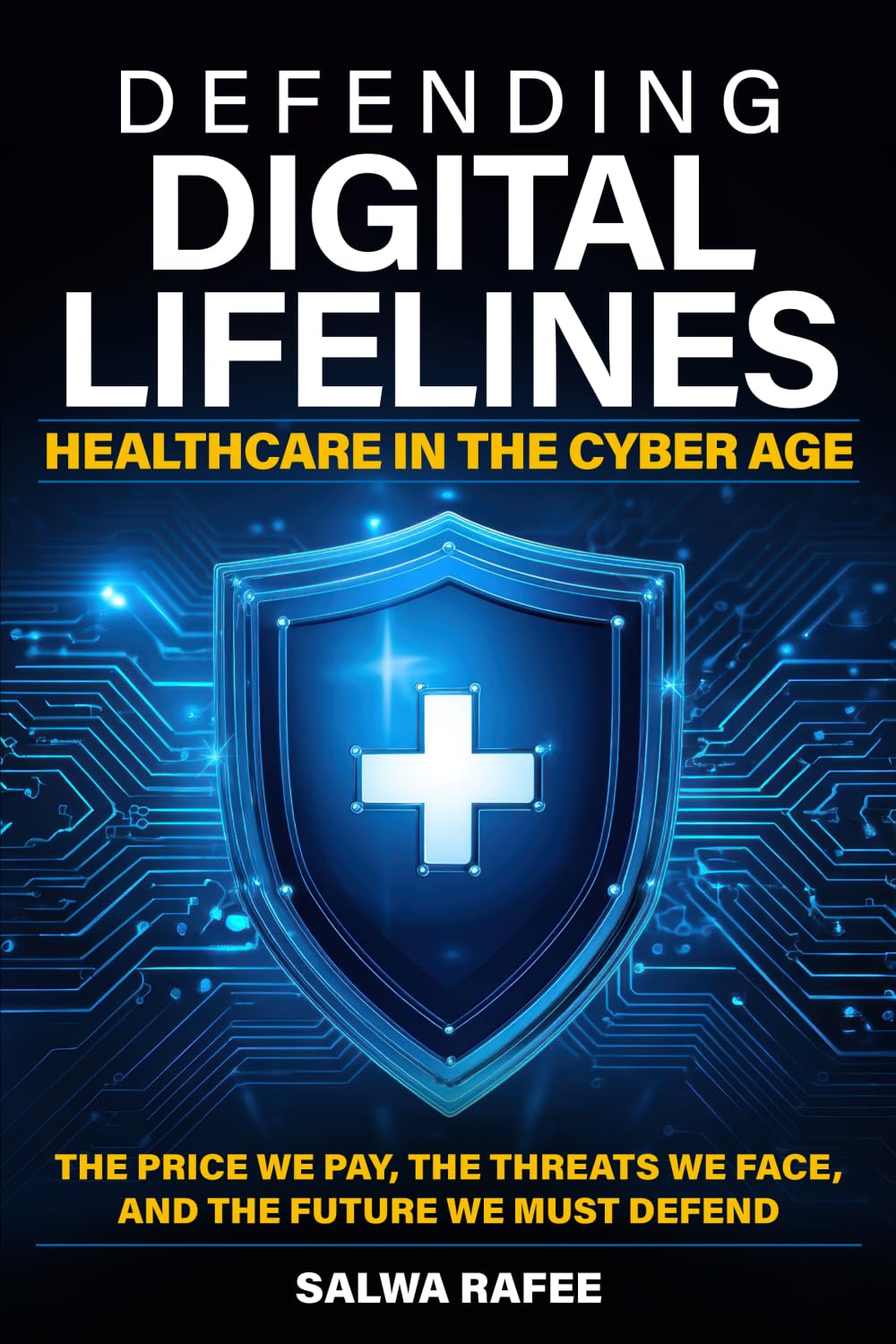 DEFENDING DIGITAL LIFELINES: HEALTHCARE IN THE CYBER AGE