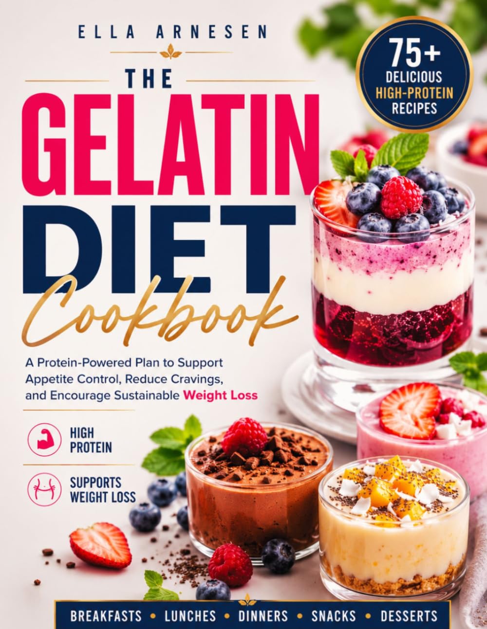 THE GELATIN DIET COOKBOOK 2026: A Protein-Powered Plan to Support Appetite Control, Reduce Cravings, and Encourage Sustainable Weight Loss
