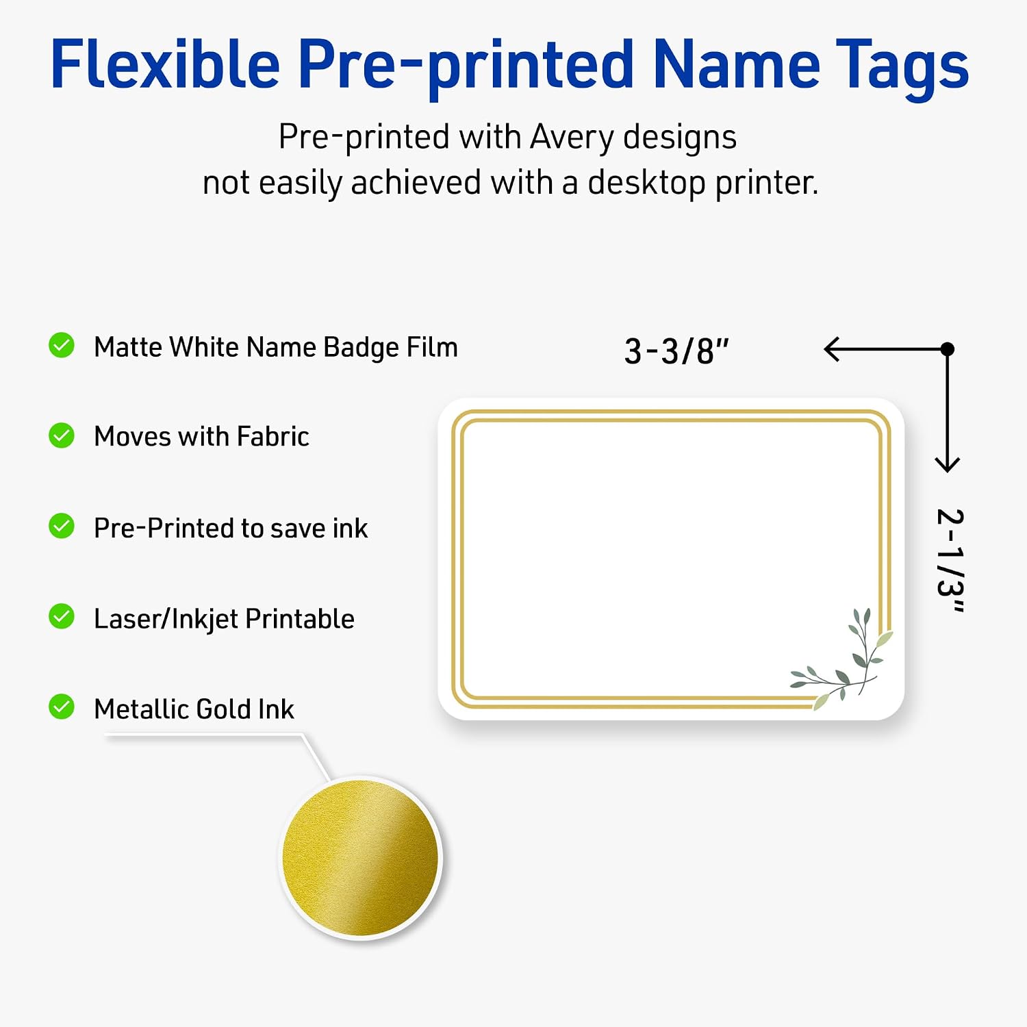 Avery Printable Rectangle Adhesive Name Tags, 2-1/3" x 3-3/8", Matte White Removable Name Tags, Pre-Printed Double Gold Border/Florals Design, Laser & Inkjet Compatible, 160 Total