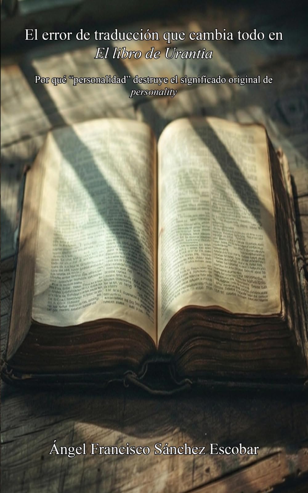 El error de traducción que cambia todo en El libro de Urantia: Por qué “personalidad” destruye el significado original de personality (Cuadernillos "Urantia")