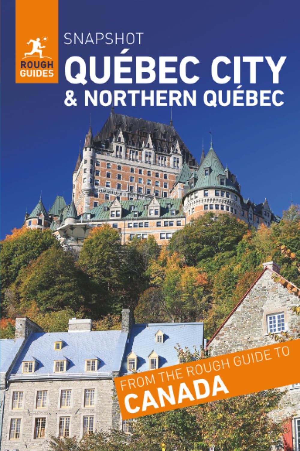 Rough Guides Snapshot Québec City and Northern Québec (Travel Guide)
