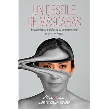 UN DESFILE DE MASCARAS El recorrido para transformar tu historia personal en tu mayor legado. Spanish Edition