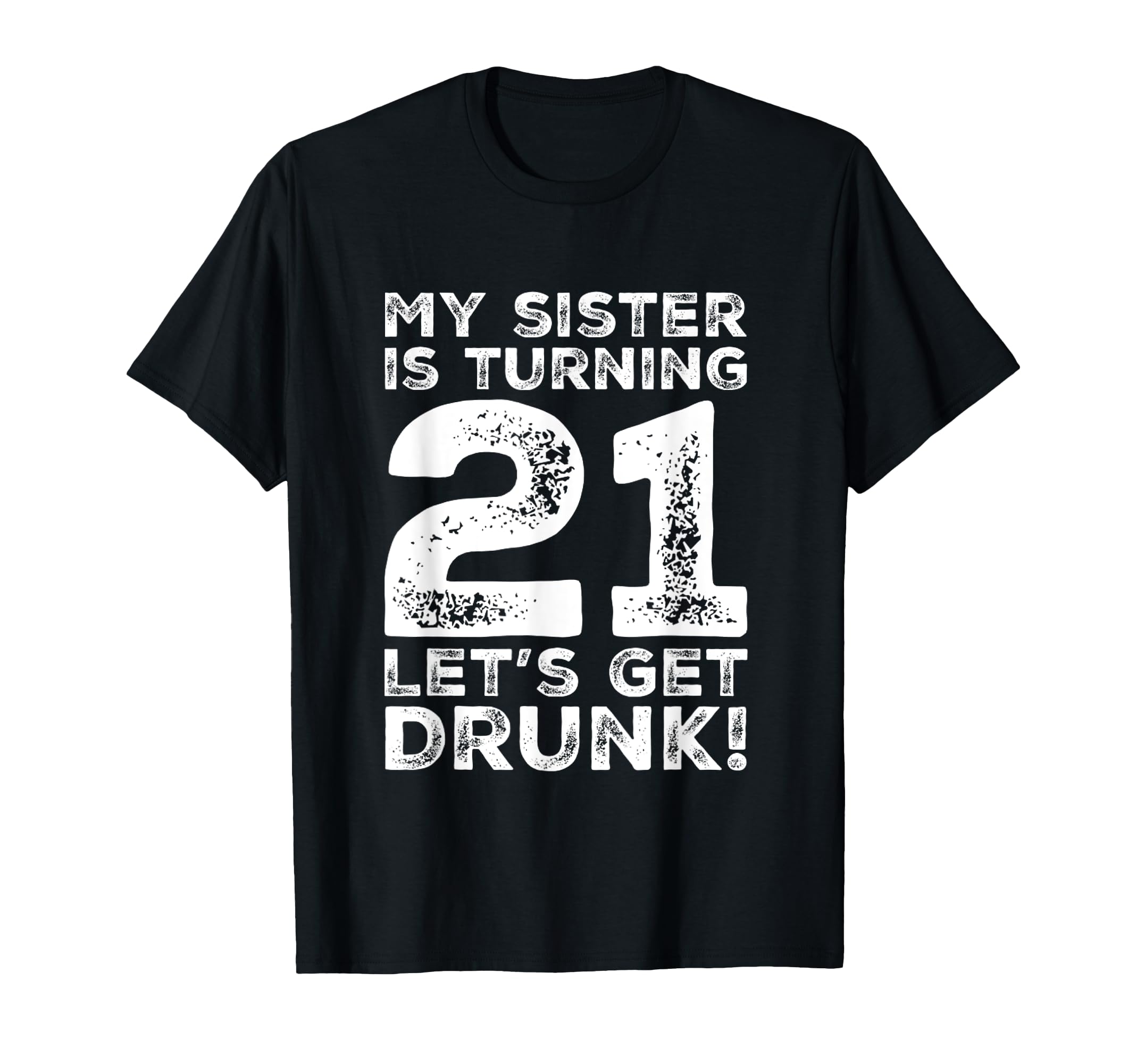 Amazon.com: 21 cumpleaños para la hermana borracho 21 años regalo familia  escuadrón camiseta : Ropa, Zapatos y Joyería
