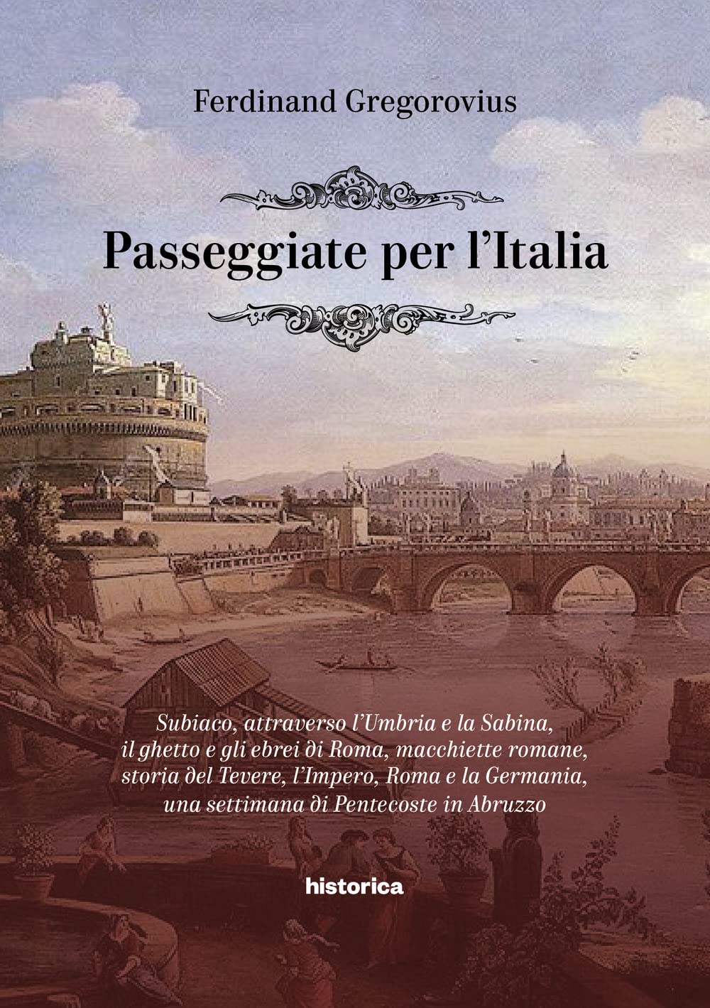 Passeggiate Per L'italia. Subiaco, Attraverso L'umbria E La Sabina, Il Ghetto E Gli Ebrei Di Roma, Macchiette Romane, Storia Del Tevere, L'impero, Roma E La Germania, Una Settimana Di Pentecoste I... - 4