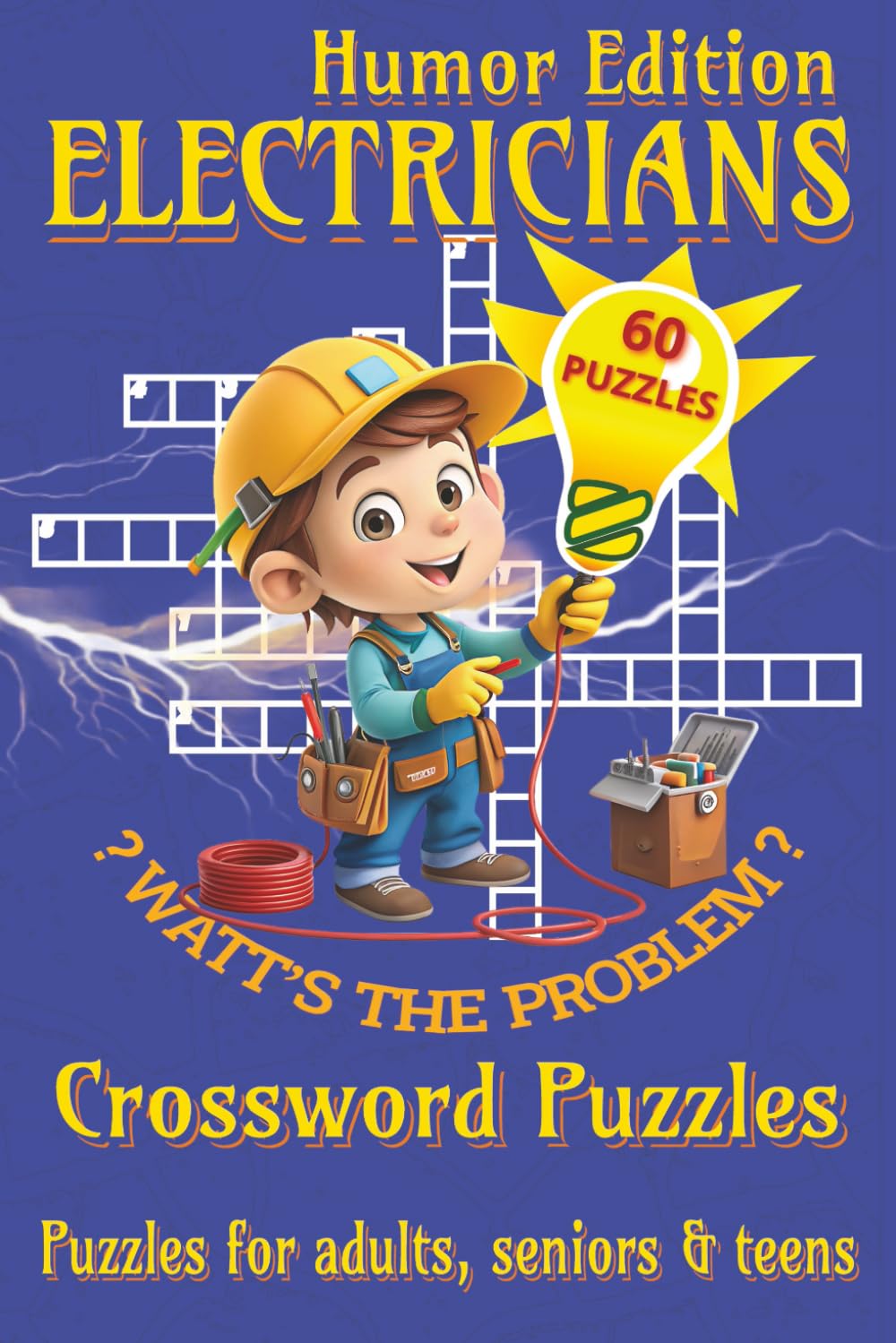 Electricians Crossword Puzzles Book - Humor Edition: Crossword Puzzles with Clear, Easy-to-Read Clues about Tools, Wiring, Circuits, and More | 6x9 ... perfect gift for vacations and relaxing time