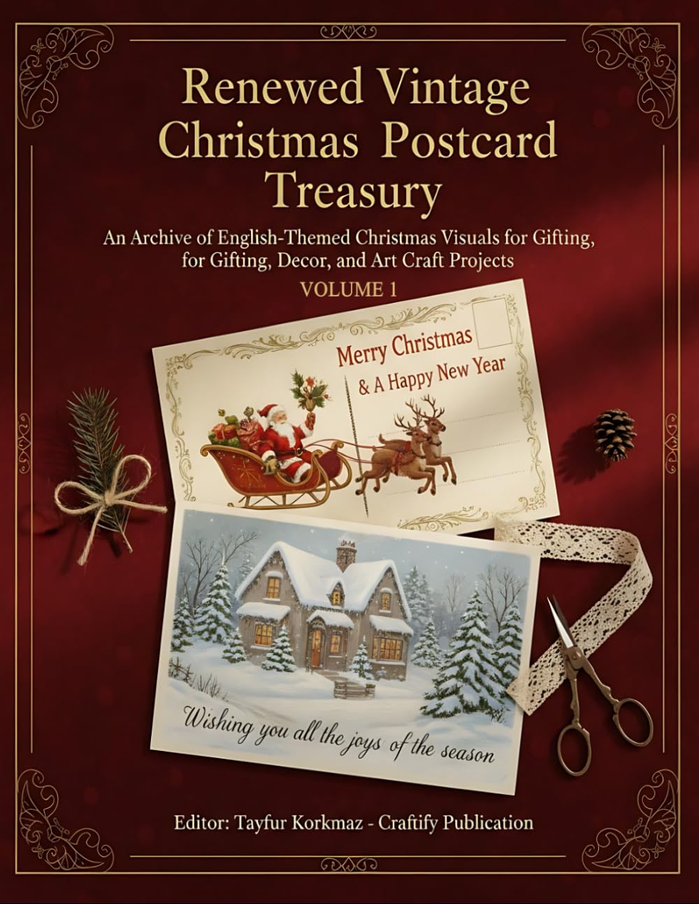 Renewed Vintage Christmas Postcard Treasury: An Archive of English-Themed Christmas Visuals for Gifting, Decor, and Art Craft Projects. (THE GRAND ... ... of Artistically Restored Images, Perfect)