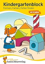 Kindergartenblock ab 4 Jahre - Formen, Farben, Fehler finden: Bunter Rätselblock - Sinnvolle Beschäftigung die Spaß macht (Übungshefte & -blöcke für Kindergarten, Vorschule und Einschulung, Band 621)