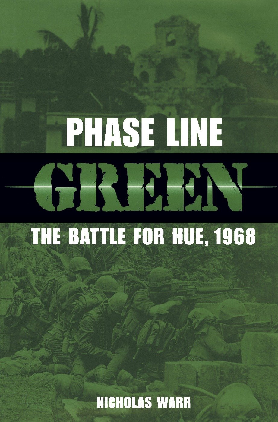Phase Line Green: The Battle for Hue, 1968