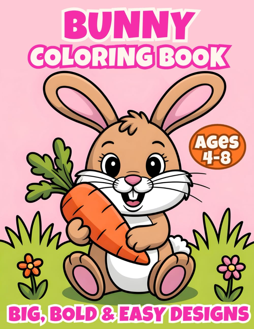 Bunny Coloring Book for Kids Ages 4-8: Cute Rabbits, Big, Bold & Easy Designs, Fun & Relaxing Animal Coloring Pages for Toddlers, Preschool and Young Kids