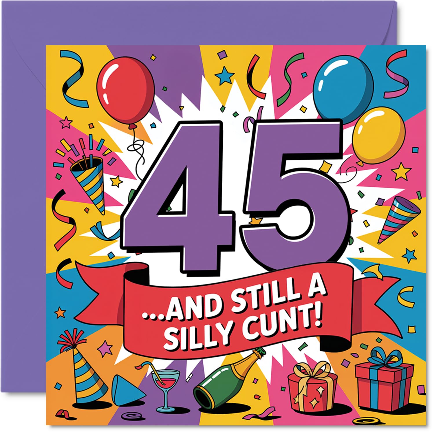 Cheeky 45th Birthday Card - Still a Silly So-and-so at 45 - Bold Multi-colour Design with Playful Graphics - 145mm Square, Envelope Included