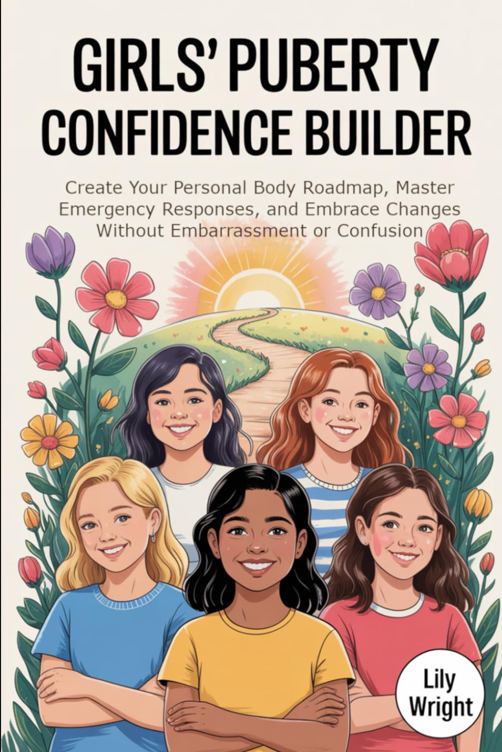 Girls' Puberty Confidence Builder: Create Your Personal Body Roadmap, Master Emergency Responses, and Embrace Changes Without Embarrassment or Confusion