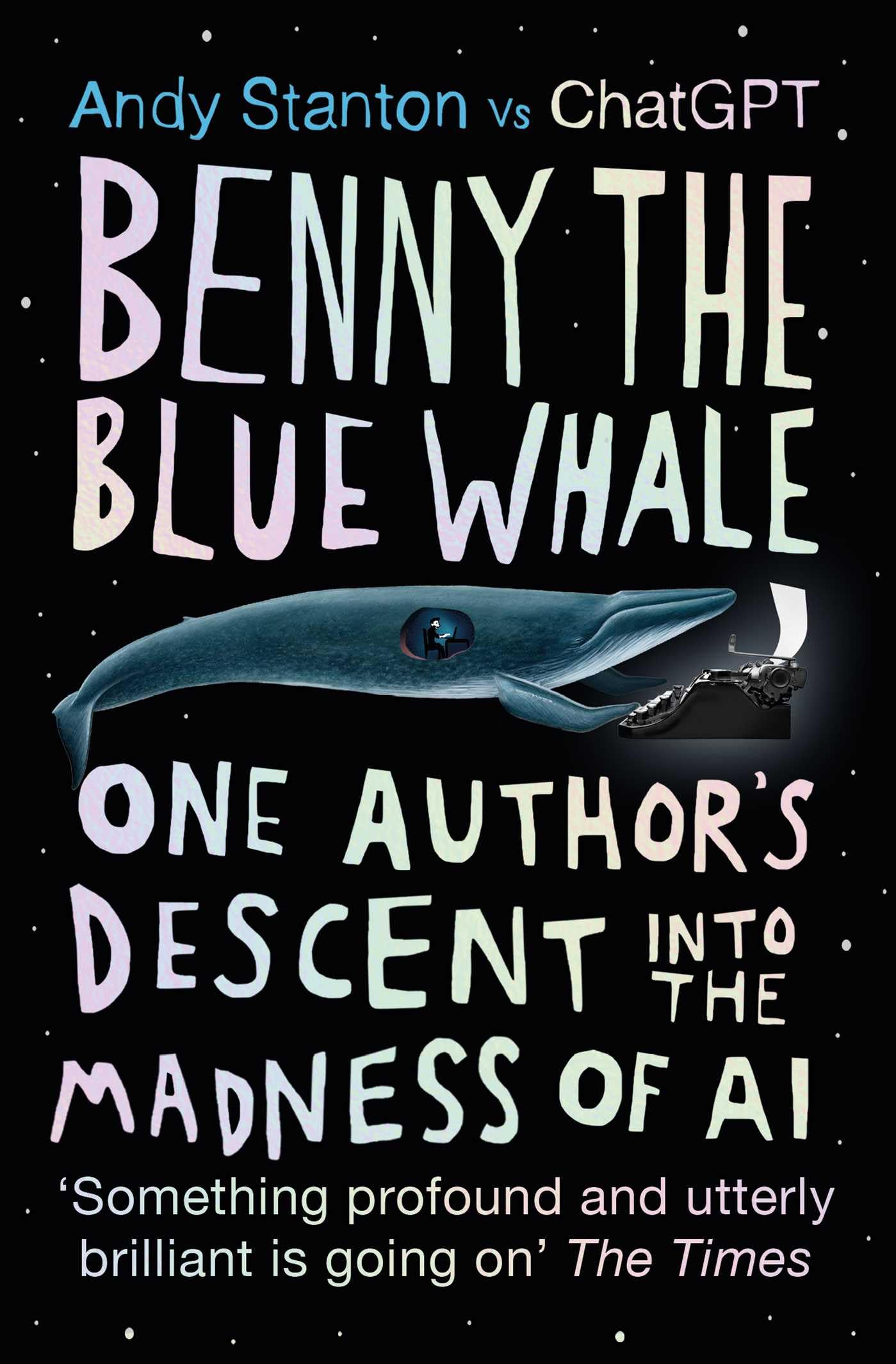 Andy Stanton - Benny the Blue Whale: One Author's Descent into the Madness of AI - Book