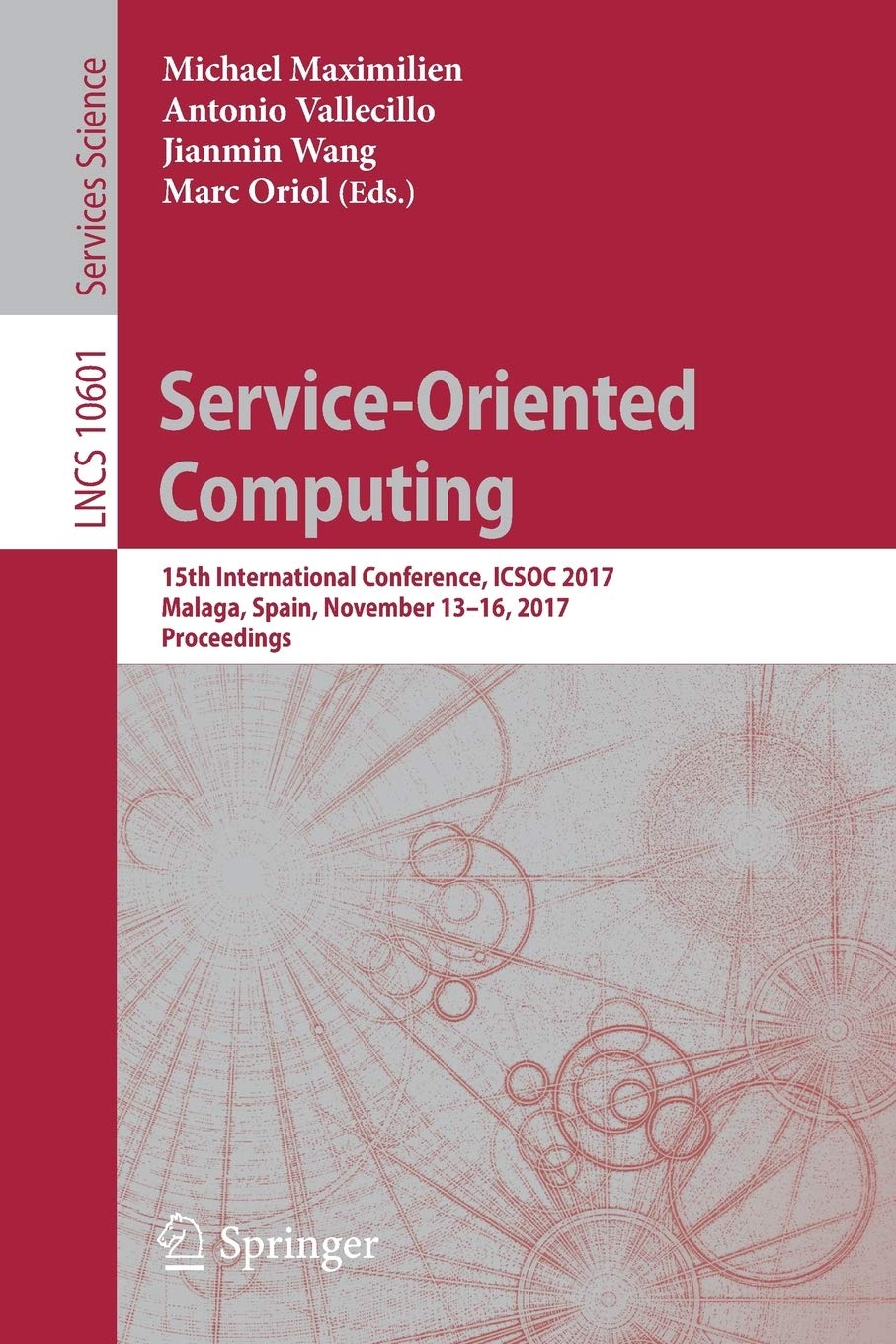 Service-Oriented Computing: 15th International Conference, ICSOC 2017, Malaga, Spain, November 13–16, 2017, Proceedings (Lecture Notes in Computer Science, 10601)