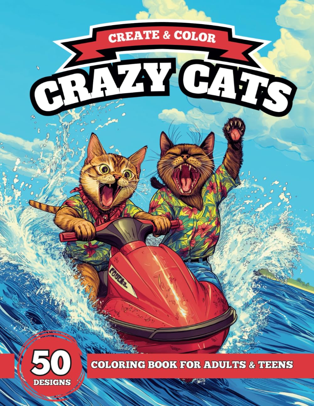 Coloring Book "Crazy Cats": Perfect for Teens & Adults. 50 cool designs of crazy and cute cats to color in
