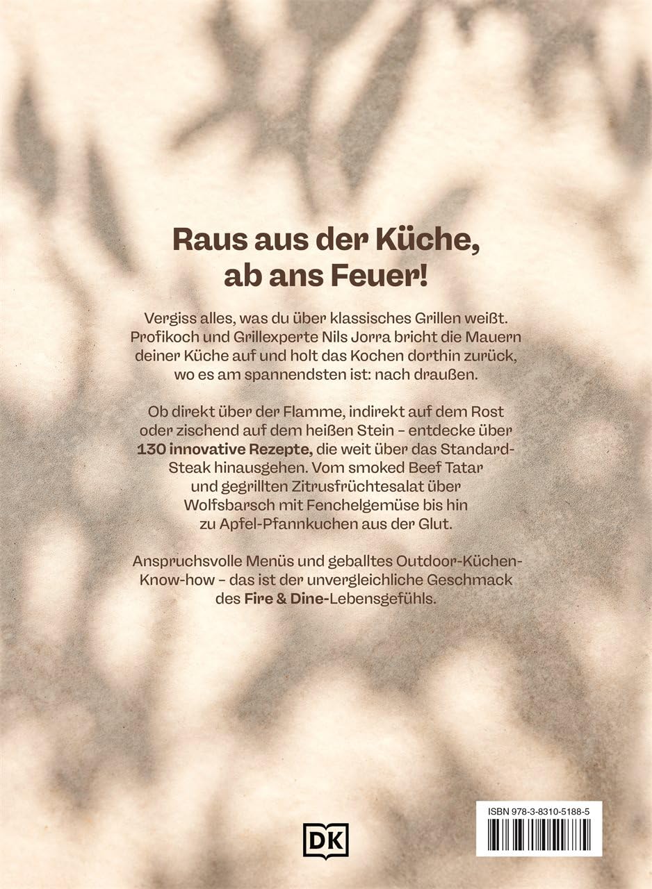 Fire & Dine: Draußen kochen. 130 Rezepte zum Grillen, Kochen, Schmoren und Backen. Das erfrischend andere Koch- und Grillbuch für die Outdoorküche
