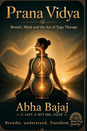 Prana Vidya: Breath,Mind and the art of Yoga Therapy