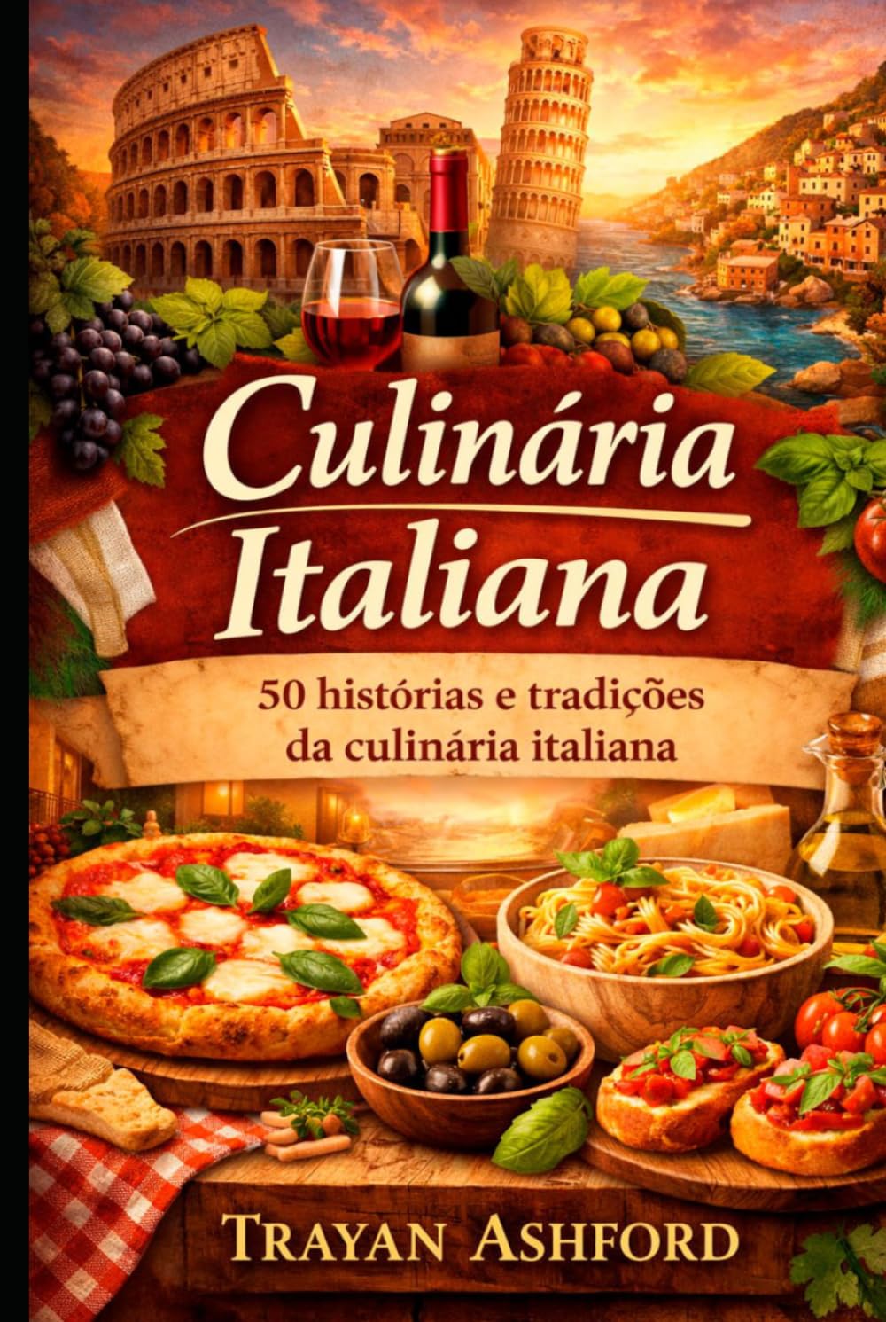 Culinária Italiana: 50 histórias e tradições da culinária italiana