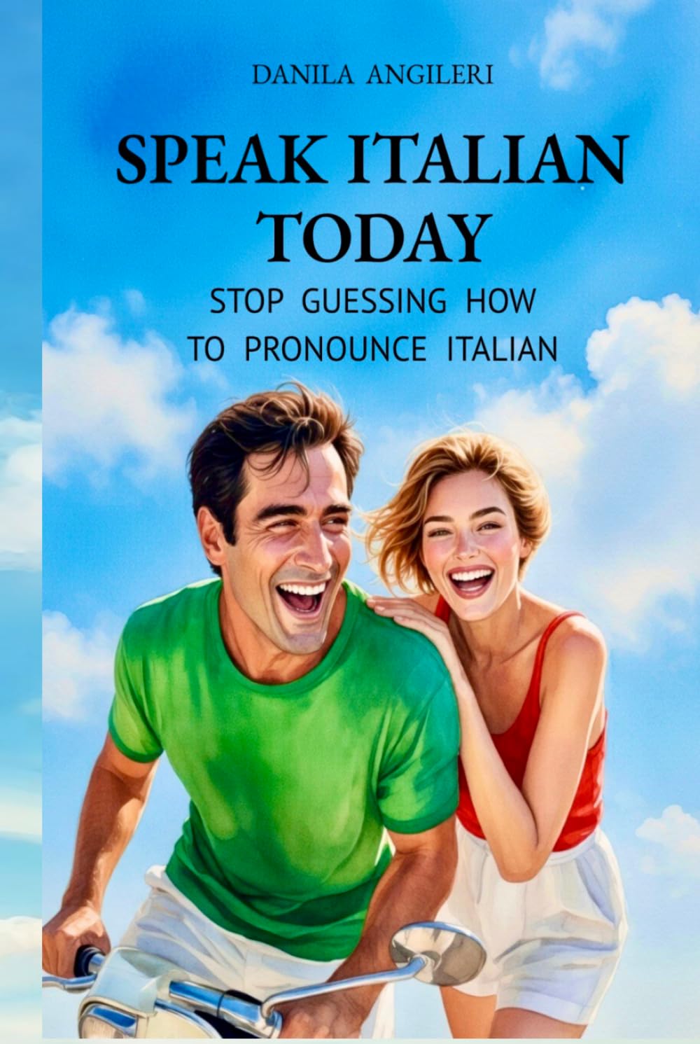 SPEAK ITALIAN TODAY: Act Your Way to Fluency – Part 1