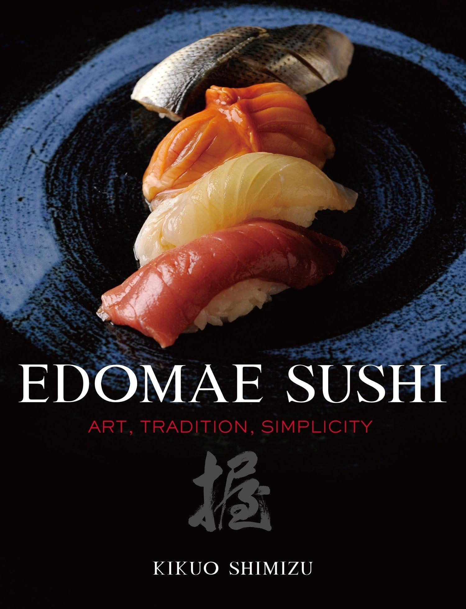 Edomae Sushi: Art, Tradition, Simplicity Hardcover โ June 1, 2011